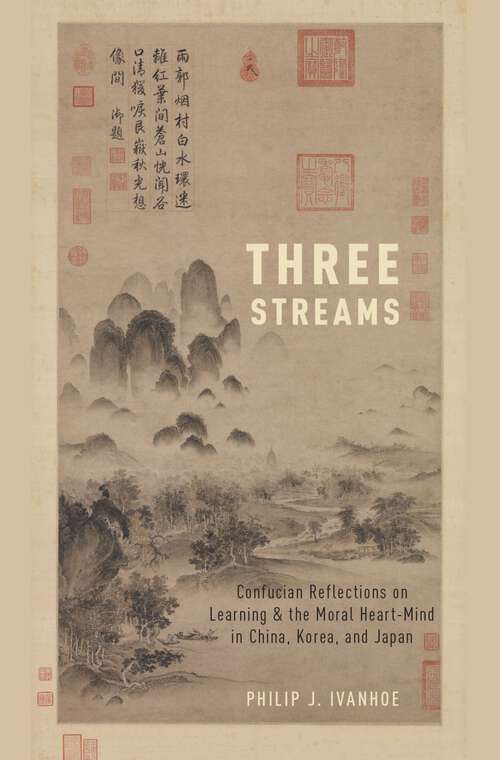 Book cover of Three Streams: Confucian Reflections on Learning and the Moral Heart-Mind in China, Korea, and Japan