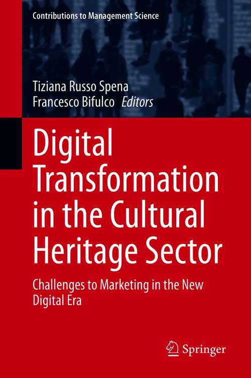Book cover of Digital Transformation in the Cultural Heritage Sector: Challenges to Marketing in the New Digital Era (1st ed. 2021) (Contributions to Management Science)