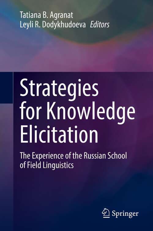 Book cover of Strategies for Knowledge Elicitation: The Experience of the Russian School of Field Linguistics (1st ed. 2021)