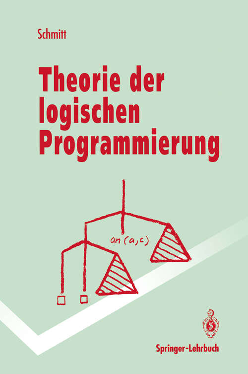 Book cover of Theorie der logischen Programmierung: Eine elementare Einführung (1992) (Springer-Lehrbuch)