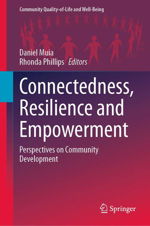 Book cover of Connectedness, Resilience and Empowerment: Perspectives on Community Development (1st ed. 2023) (Community Quality-of-Life and Well-Being)
