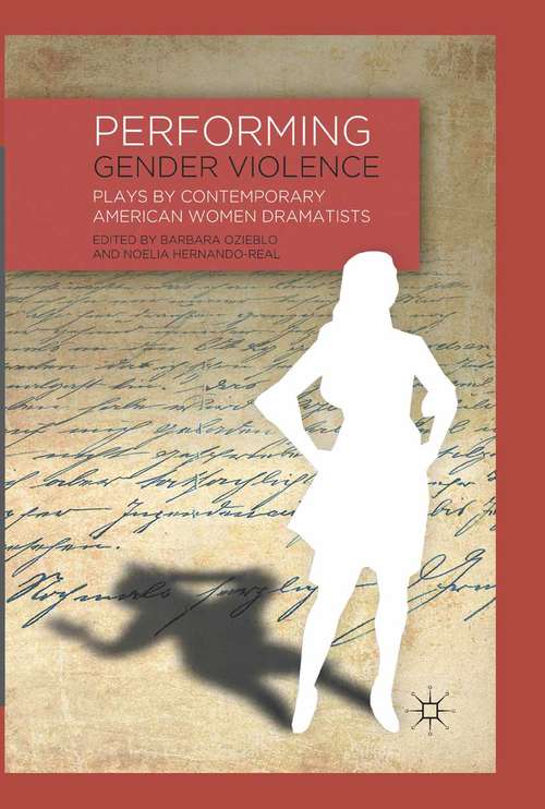 Book cover of Performing Gender Violence: Plays by Contemporary American Women Dramatists (2012)