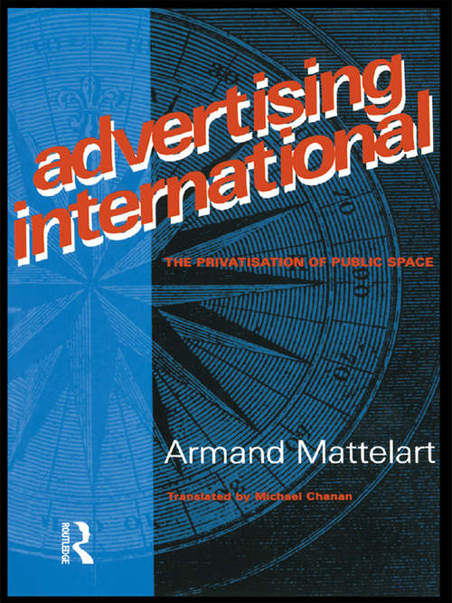Book cover of Advertising International: The Privatisation of Public Space (Comedia)