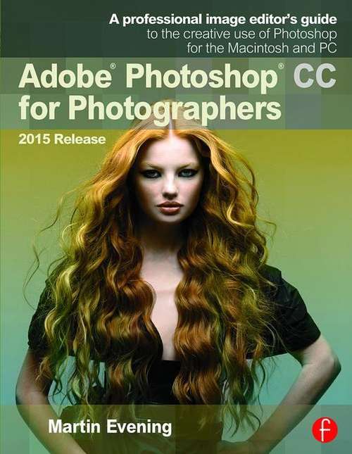 Book cover of Adobe Photoshop Cc For Photographers: 2015 Release - A Professional Image Editor's Guide To The Creative Use Of Photoshop For The Macintosh And PC (PDF)