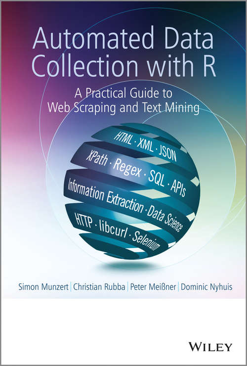 Book cover of Automated Data Collection with R: A Practical Guide to Web Scraping and Text Mining