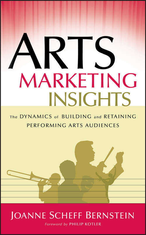 Book cover of Arts Marketing Insights: The Dynamics of Building and Retaining Performing Arts Audiences