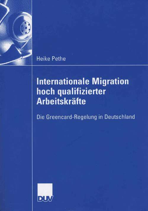 Book cover of Internationale Migration hoch qualifizierter Arbeitskräfte: Die Greencard-Regelung in Deutschland (2006)
