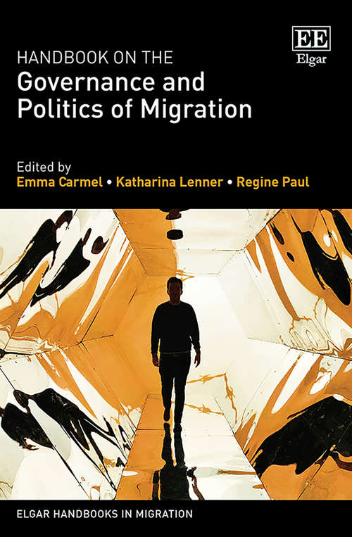 Book cover of Handbook on the Governance and Politics of Migration (Elgar Handbooks in Migration)