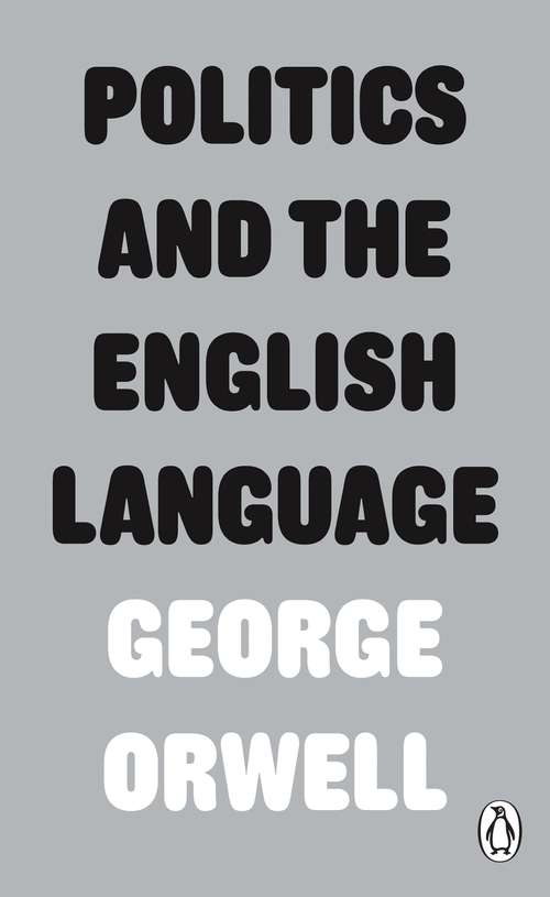 Book cover of Politics and the English Language (Penguin Modern Classics)
