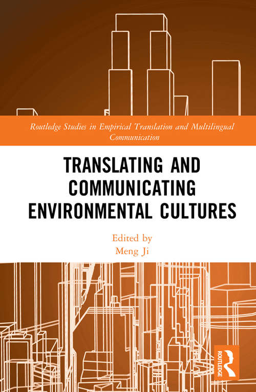 Book cover of Translating and Communicating Environmental Cultures (Routledge Studies in Empirical Translation and Multilingual Communication)