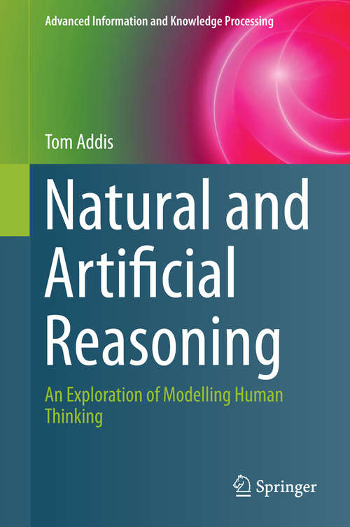 Book cover of Natural and Artificial Reasoning: An Exploration of Modelling Human Thinking (2014) (Advanced Information and Knowledge Processing)