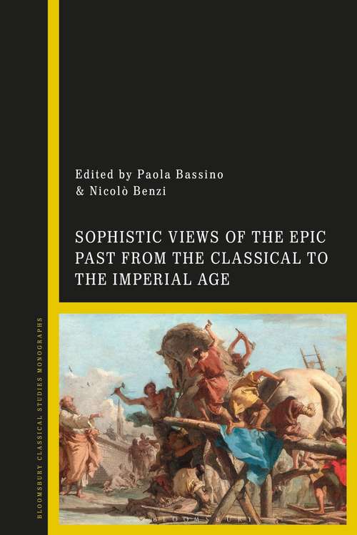Book cover of Sophistic Views of the Epic Past from the Classical to the Imperial Age