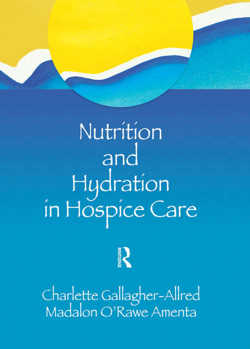 Book cover of Nutrition and Hydration in Hospice Care: Needs, Strategies, Ethics