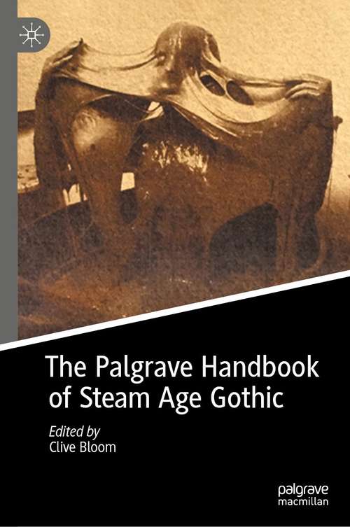 Book cover of The Palgrave Handbook of Steam Age Gothic (1st ed. 2021)