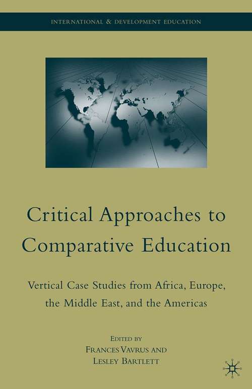Book cover of Critical Approaches to Comparative Education: Vertical Case Studies from Africa, Europe, the Middle East, and the Americas (2009) (International and Development Education)