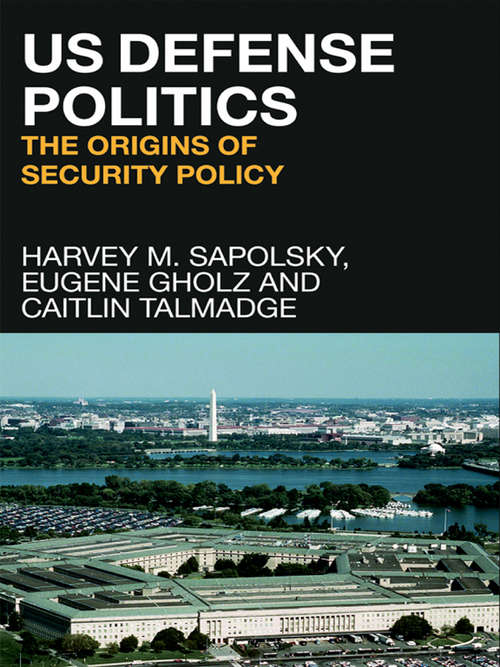 Book cover of US Defense Politics: The Origins of Security Policy