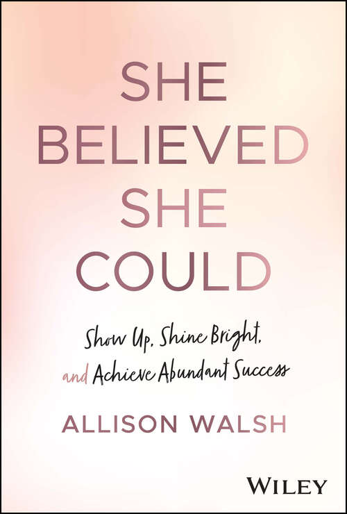Book cover of She Believed She Could: Show Up, Shine Bright, and Achieve Abundant Success