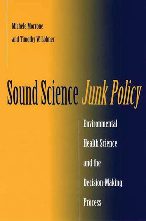 Book cover of Sound Science, Junk Policy: Environmental Health Science and the Decision-Making Process (Non-ser.)