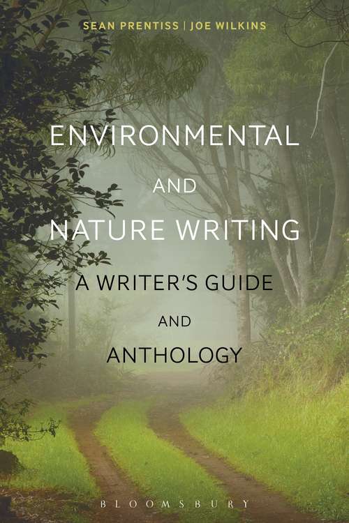 Book cover of Environmental and Nature Writing: A Writer's Guide and Anthology (5) (Bloomsbury Writers’ Guides and Anthologies #3)