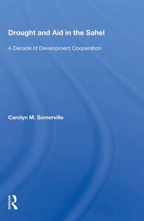 Book cover of Drought And Aid In The Sahel: A Decade Of Development Cooperation