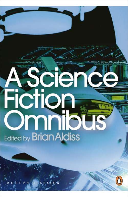 Book cover of A Science Fiction Omnibus (Penguin Modern Classics)