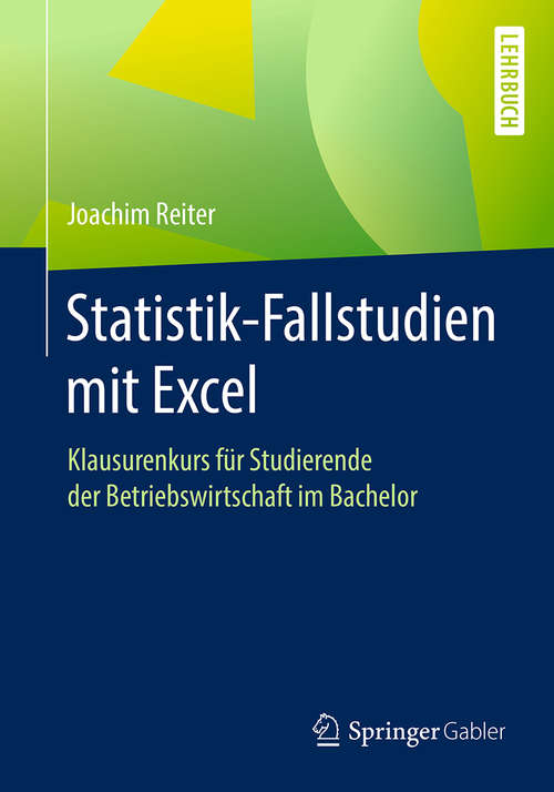 Book cover of Statistik-Fallstudien mit Excel: Klausurenkurs für Studierende der Betriebswirtschaft im Bachelor