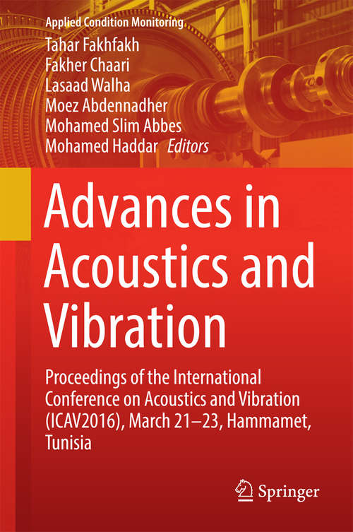 Book cover of Advances in Acoustics and Vibration: Proceedings of the International Conference on Acoustics and Vibration (ICAV2016), March 21-23, Hammamet, Tunisia (Applied Condition Monitoring #5)