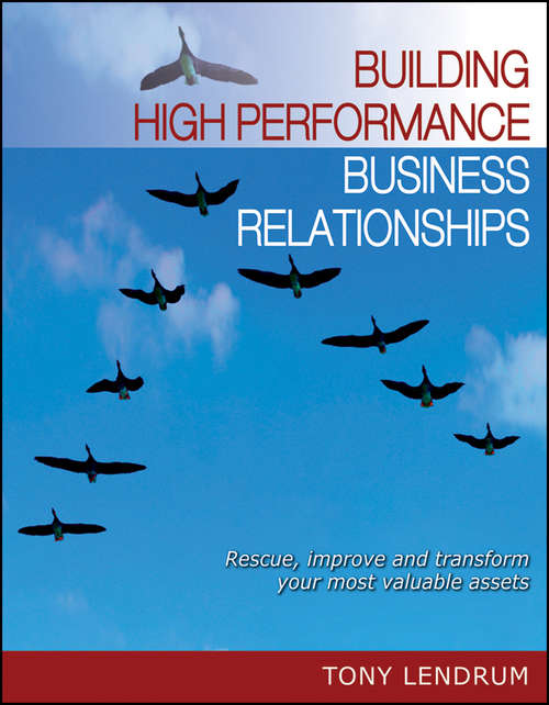 Book cover of Building High Performance Business Relationships: Rescue, Improve, and Transform Your Most Valuable Assets