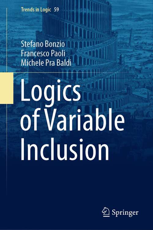 Book cover of Logics of Variable Inclusion (1st ed. 2022) (Trends in Logic #59)