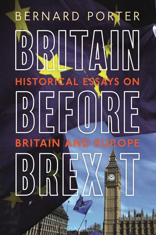 Book cover of Britain Before Brexit: Historical Essays on Britain and Europe