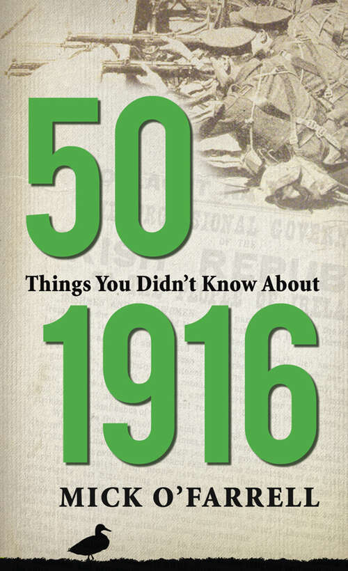 Book cover of 50 Things You Didn't Know About 1916