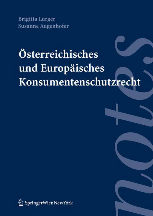 Book cover of Österreichisches und Europäisches Konsumentenschutzrecht (2005) (Springer Notes Rechtswissenschaft)