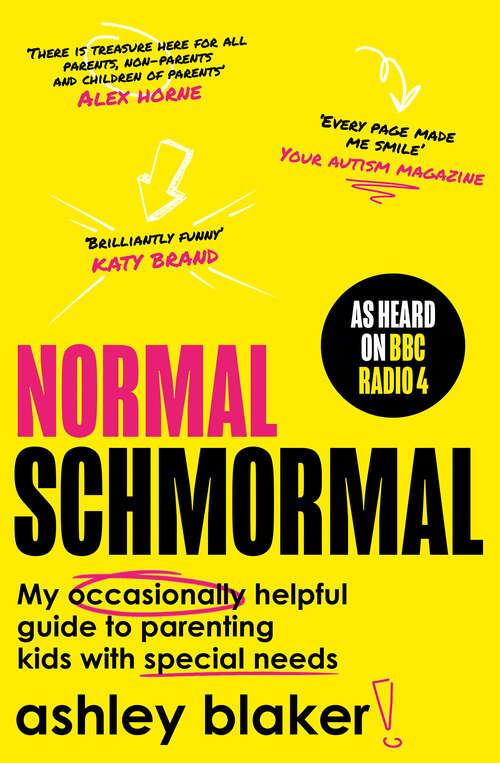 Book cover of Normal Schmormal: My Occasionally Helpful Guide To Parenting Kids With Special Needs (ePub edition)