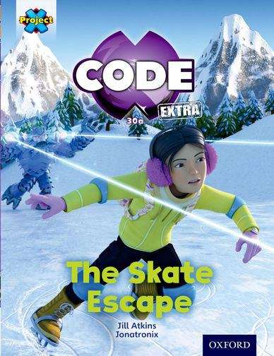 Book cover of Project X CODE Extra: Orange Book Band, Oxford Level 6: Big Freeze: The Skate Escape (Project X Code Ser.)