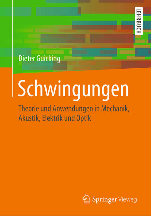 Book cover of Schwingungen: Theorie und Anwendungen in Mechanik, Akustik, Elektrik und Optik (1. Aufl. 2016)