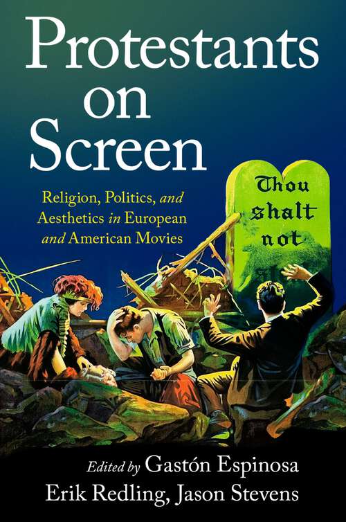 Book cover of Protestants on Screen: Religion, Politics and Aesthetics in European and American Movies