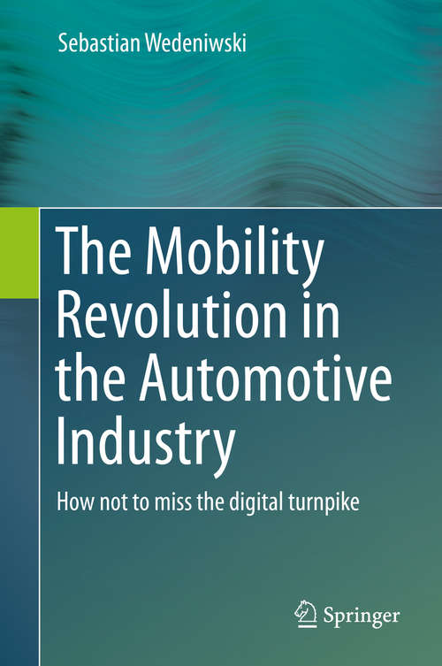 Book cover of The Mobility Revolution in the Automotive Industry: How not to miss the digital turnpike (1st ed. 2015)