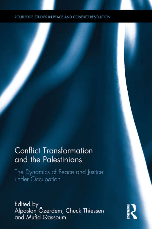 Book cover of Conflict Transformation and the Palestinians: The Dynamics of Peace and Justice under Occupation (Routledge Studies in Peace and Conflict Resolution)