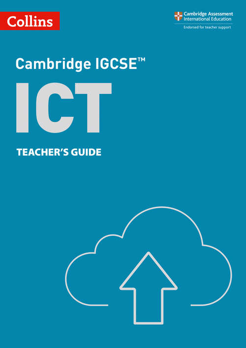 Book cover of Cambridge IGCSE™ ICT Teacher’s Guide (ePub Third edition) (Collins Cambridge IGCSE™)