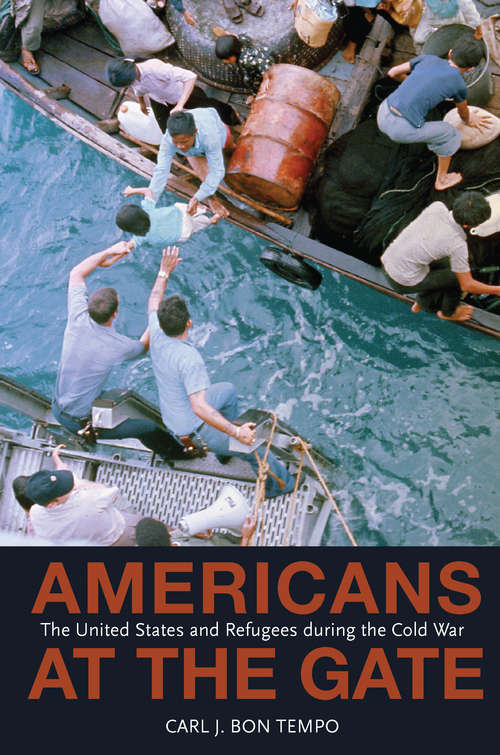 Book cover of Americans at the Gate: The United States and Refugees during the Cold War (PDF)