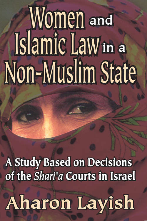Book cover of Women and Islamic Law in a Non-Muslim State: A Study Based on Decisions of the Shari'a Courts in Israel