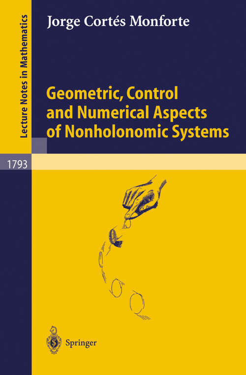 Book cover of Geometric, Control and Numerical Aspects of Nonholonomic Systems (2002) (Lecture Notes in Mathematics #1793)