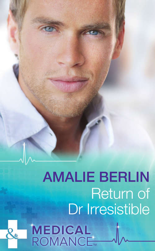 Book cover of Return of Dr Irresistible: Return Of Dr Irresistible / Dr Perfect On Her Doorstep / Flirting With The Socialite Doc (ePub First edition) (Mills And Boon Medical Ser.)