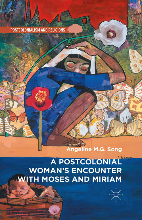 Book cover of A Postcolonial Woman’s Encounter with Moses and Miriam (1st ed. 2015) (Postcolonialism and Religions)