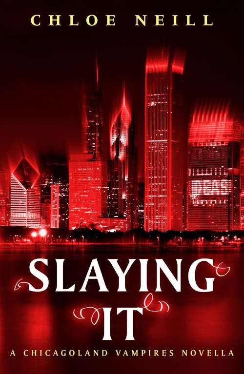 Book cover of Slaying It (Chicagoland Vampires Ser. #13.5)