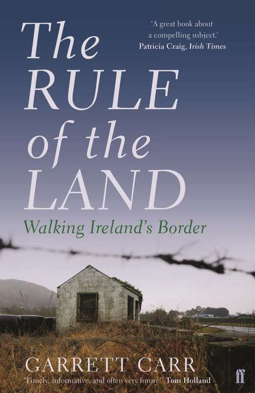 Book cover of The Rule of the Land: Walking Ireland's Border (Main)