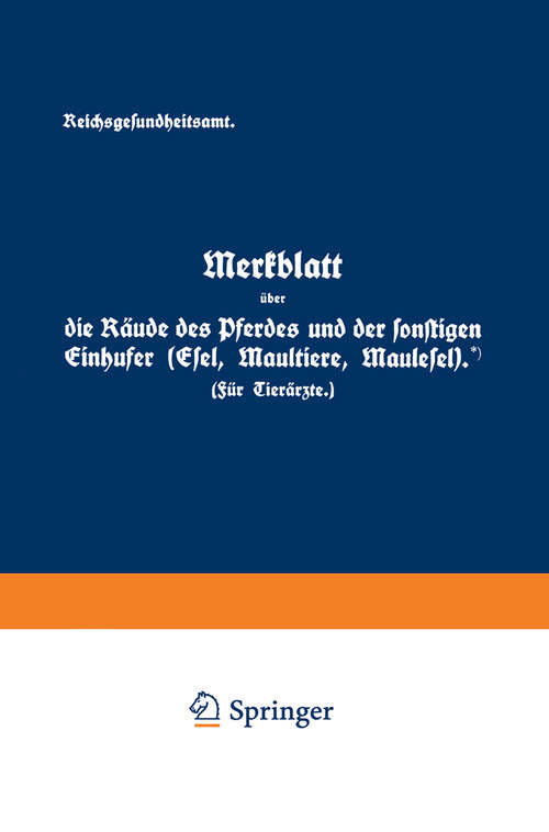 Book cover of Merkblatt über die Räude des Pferdes und der sonstigen Einhufer (Esel, Maultiere, Maulesel) (1918)