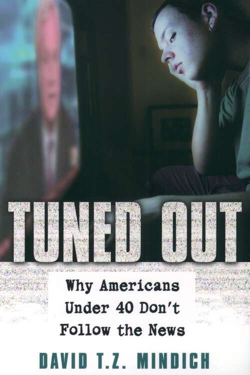 Book cover of Tuned Out: Why Americans Under 40 Don't Follow the News