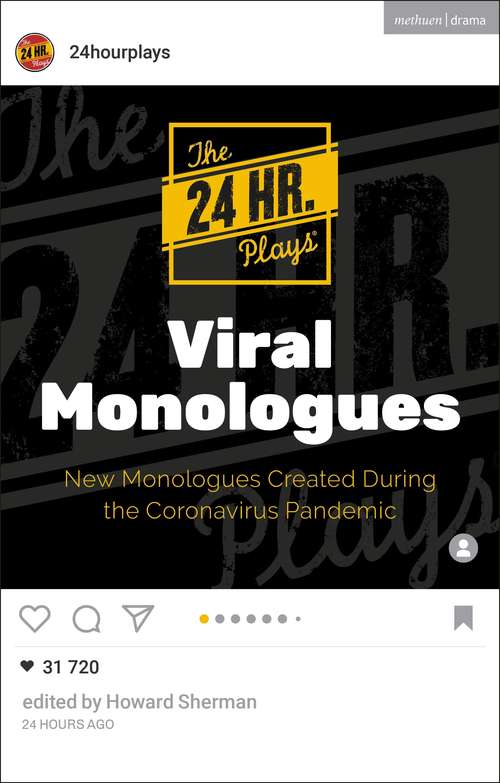 Book cover of The 24 Hour Plays Viral Monologues: New Monologues Created During the Coronavirus Pandemic (Audition Speeches)