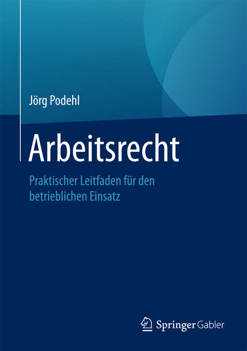 Book cover of Arbeitsrecht: Praktischer Leitfaden für den betrieblichen Einsatz